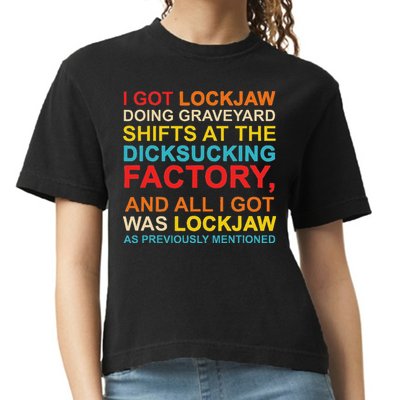 I Got Lockjaw Doing Graveyard Shifts At The Dicksucking Comfort Colors Boxy T-Shirt