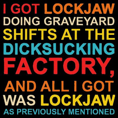 I Got Lockjaw Doing Graveyard Shifts At The Dicksucking T-Shirt