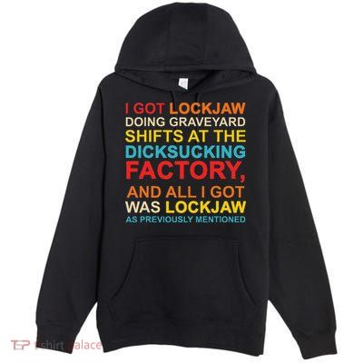 I Got Lockjaw Doing Graveyard Shifts At The Dicksucking Premium Pullover Hoodie