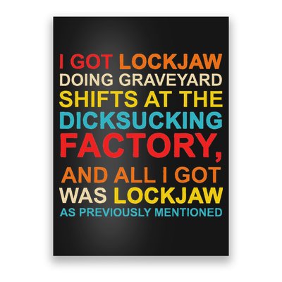 I Got Lockjaw Doing Graveyard Shifts At The Dicksucking Poster