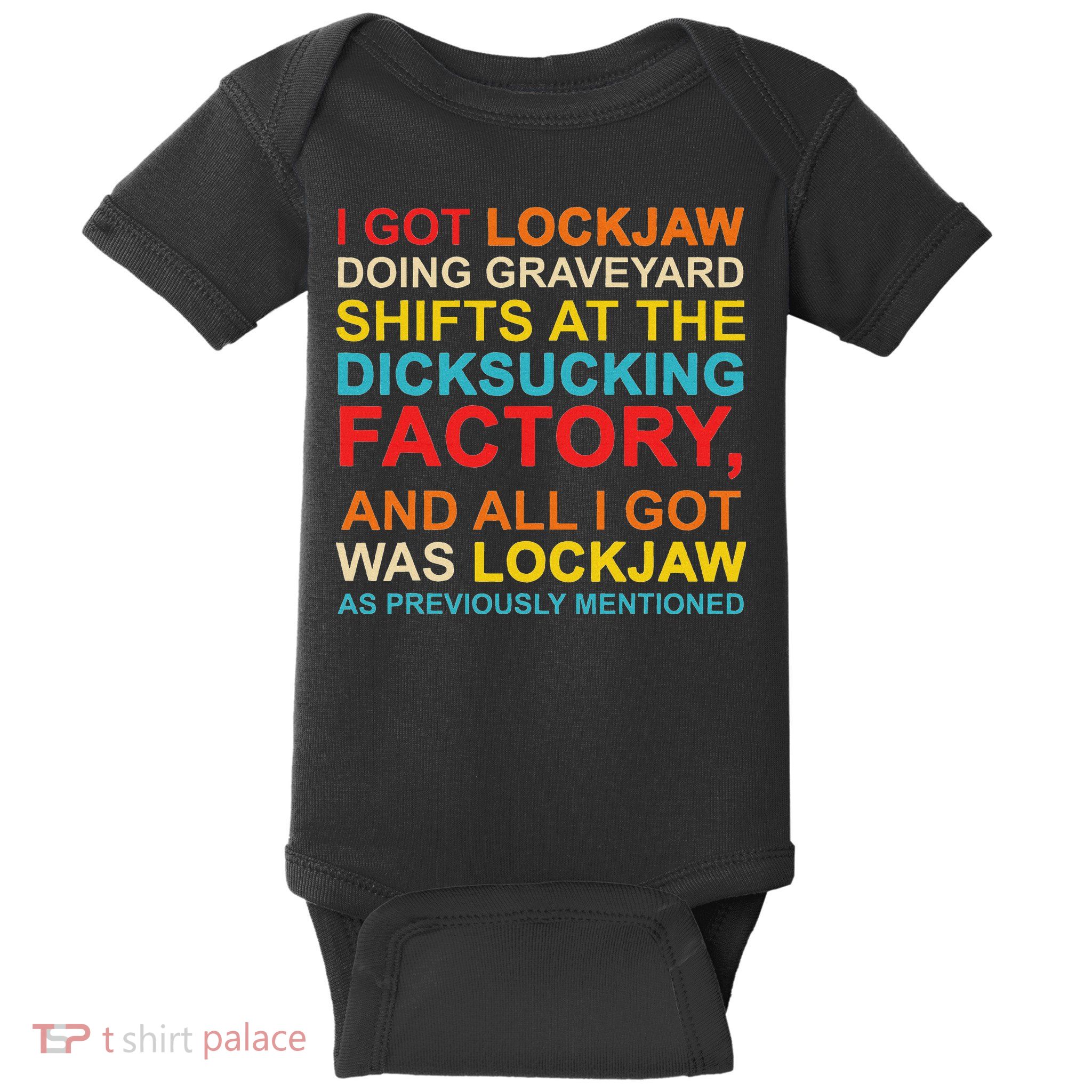 I Got Lockjaw Doing Graveyard Shifts At The Dicksucking Baby Bodysuit