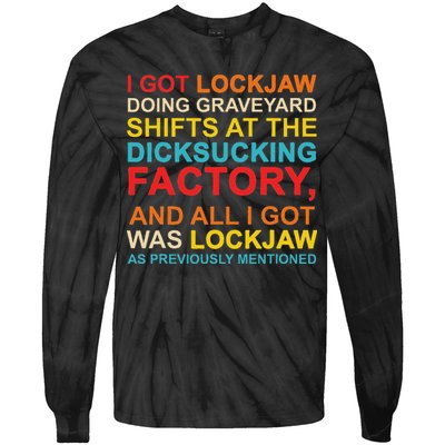 I Got Lockjaw Doing Graveyard Shifts At The Dicksucking Tie-Dye Long Sleeve Shirt