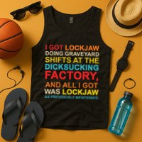 I Got Lockjaw Doing Graveyard Shifts At The Dicksucking Tank Top