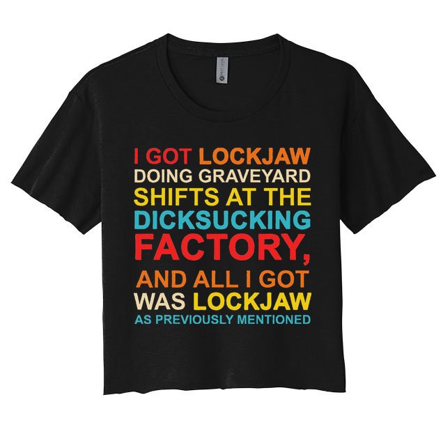 I Got Lockjaw Doing Graveyard Shifts At The Dicksucking Women's Crop Top Tee