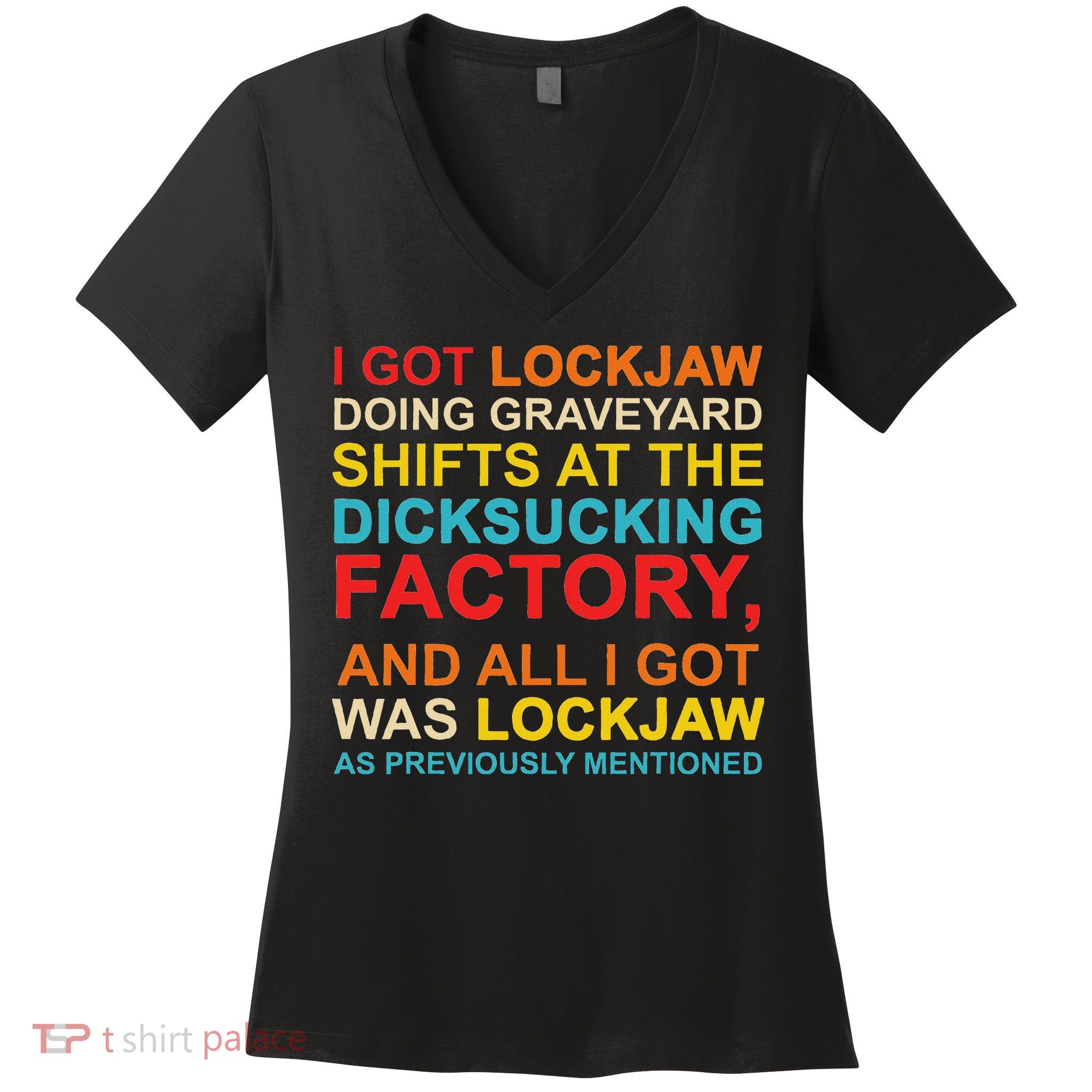 I Got Lockjaw Doing Graveyard Shifts At The Dicksucking Women's V-Neck T-Shirt