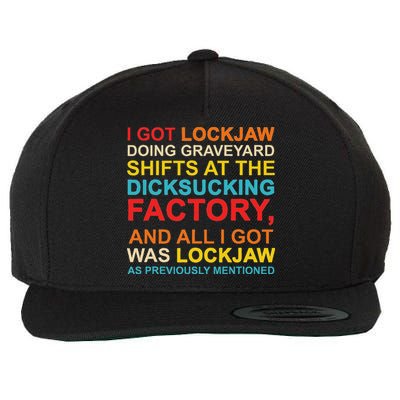 I Got Lockjaw Doing Graveyard Shifts At The Dicksucking Wool Snapback Cap