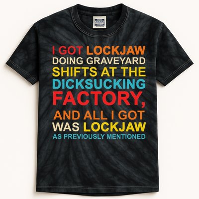 I Got Lockjaw Doing Graveyard Shifts At The Dicksucking Kids Tie-Dye T-Shirt