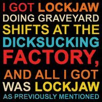 I Got Lockjaw Doing Graveyard Shifts At The Dicksucking Zip Tote Bag