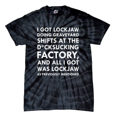 I Got Lockjaw Doing Graveyard Shifts At The Factory Tie-Dye T-Shirt