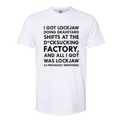 I Got Lockjaw Doing Graveyard Shifts At The Factory Softstyle® CVC T-Shirt