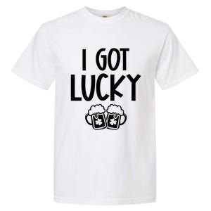 I Got Lucky Green Beer Irish Shamrocks St Patricks Ing Gift Garment-Dyed Heavyweight T-Shirt