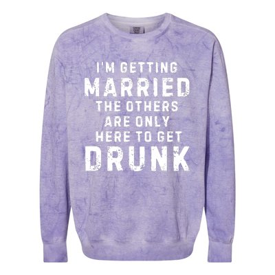 IM Getting Married The Others Get Drunk Bachelor Party Colorblast Crewneck Sweatshirt