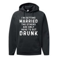 IM Getting Married The Others Get Drunk Bachelor Party Performance Fleece Hoodie