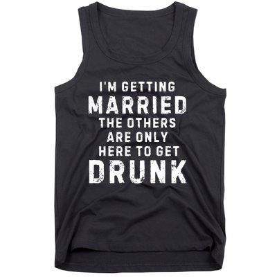 IM Getting Married The Others Get Drunk Bachelor Party Tank Top