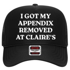 I Got My Appendix Removed At Claires High Crown Mesh Back Trucker Hat