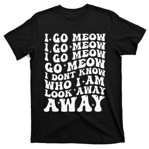 I Go Meow Funny Singing Cat Meme T-Shirt