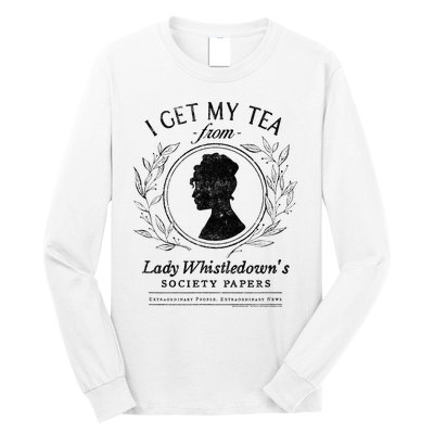 I Get My Tea From Lady WhistledownS Long Sleeve Shirt