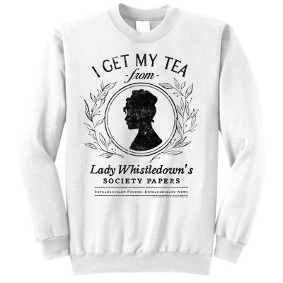 I Get My Tea From Lady WhistledownS Sweatshirt