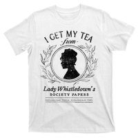 I Get My Tea From Lady WhistledownS T-Shirt