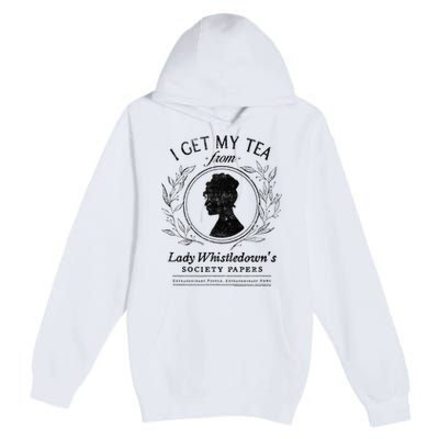 I Get My Tea From Lady WhistledownS Premium Pullover Hoodie