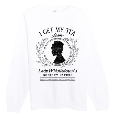 I Get My Tea From Lady WhistledownS Premium Crewneck Sweatshirt