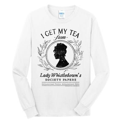 I Get My Tea From Lady WhistledownS Tall Long Sleeve T-Shirt