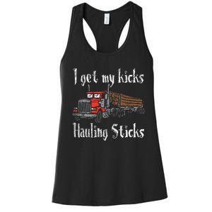 I Get My Kicks Hauling Sticks Log Truck Driver Hauler Women's Racerback Tank