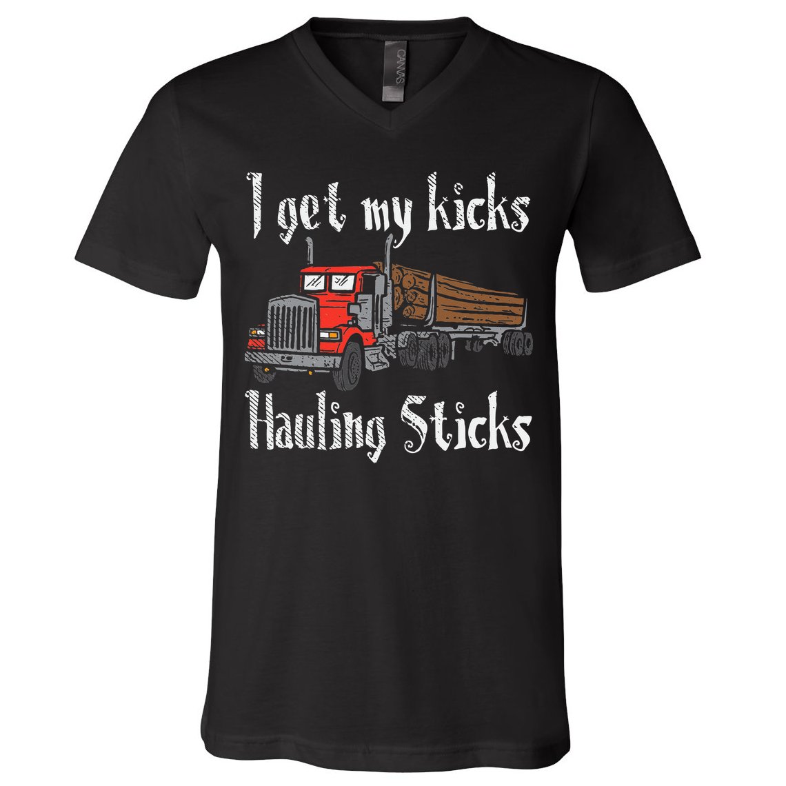 I Get My Kicks Hauling Sticks Log Truck Driver Hauler V-Neck T-Shirt