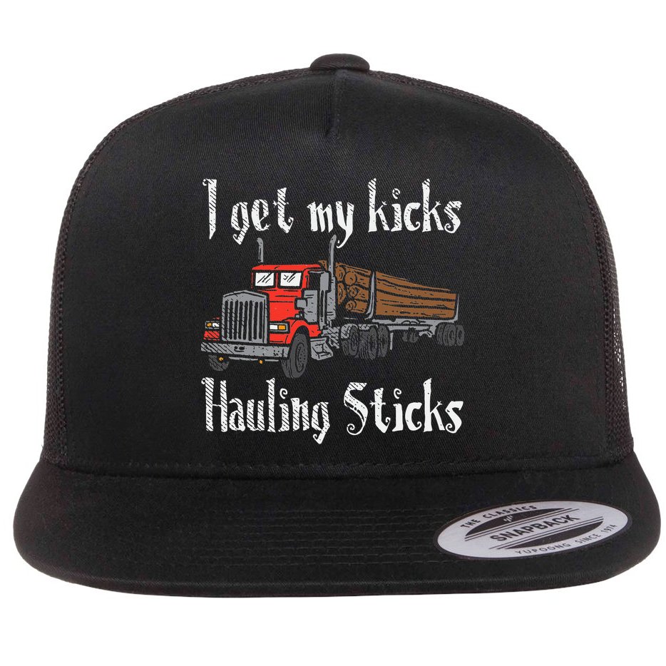 I Get My Kicks Hauling Sticks Log Truck Driver Hauler Flat Bill Trucker Hat
