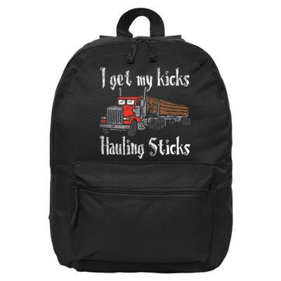 I Get My Kicks Hauling Sticks Log Truck Driver Hauler 16 in Basic Backpack