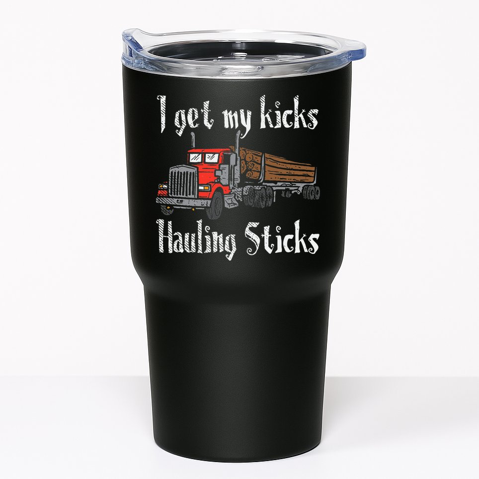 I Get My Kicks Hauling Sticks Log Truck Driver Hauler Tumbler
