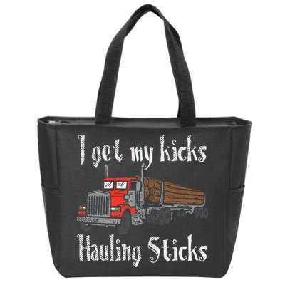 I Get My Kicks Hauling Sticks Log Truck Driver Hauler Zip Tote Bag