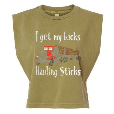 I Get My Kicks Hauling Sticks Log Truck Driver Hauler Garment-Dyed Women's Muscle Tee