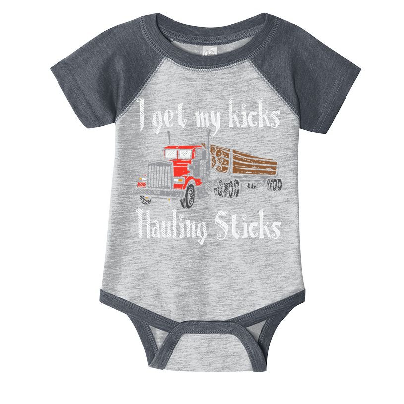 I Get My Kicks Hauling Sticks Log Truck Driver Hauler Infant Baby Jersey Bodysuit