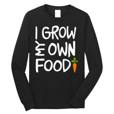 I Grow My Own Food Gardener Long Sleeve Shirt