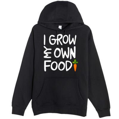 I Grow My Own Food Gardener Premium Pullover Hoodie