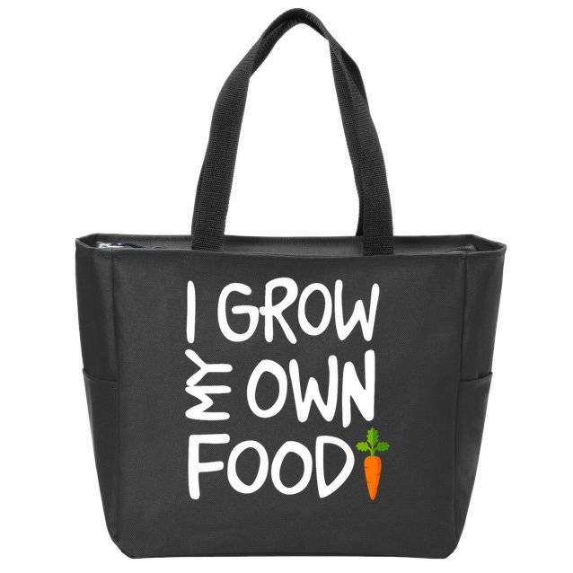 I Grow My Own Food Gardener Zip Tote Bag