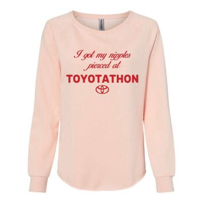 I Got My Nipples Pierced At Toyotathon Womens California Wash Sweatshirt