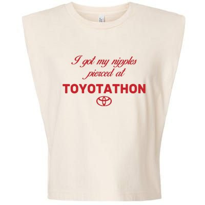 I Got My Nipples Pierced At Toyotathon Garment-Dyed Women's Muscle Tee