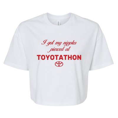 I Got My Nipples Pierced At Toyotathon Bella+Canvas Jersey Crop Tee