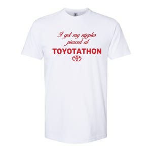 I Got My Nipples Pierced At Toyotathon Softstyle CVC T-Shirt