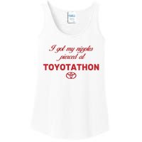 I Got My Nipples Pierced At Toyotathon Ladies Essential Tank