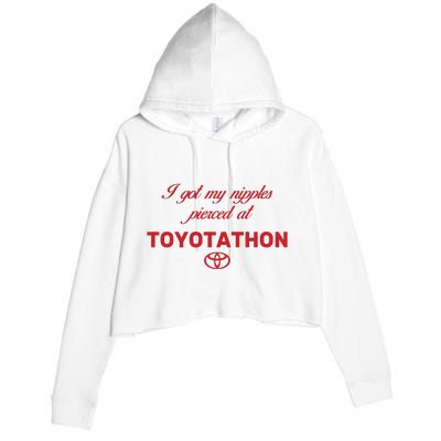 I Got My Nipples Pierced At Toyotathon Crop Fleece Hoodie