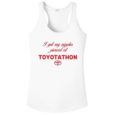 I Got My Nipples Pierced At Toyotathon Ladies PosiCharge Competitor Racerback Tank