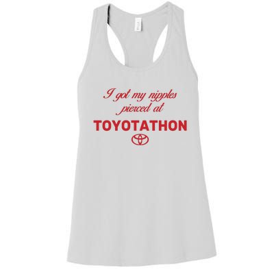 I Got My Nipples Pierced At Toyotathon Women's Racerback Tank