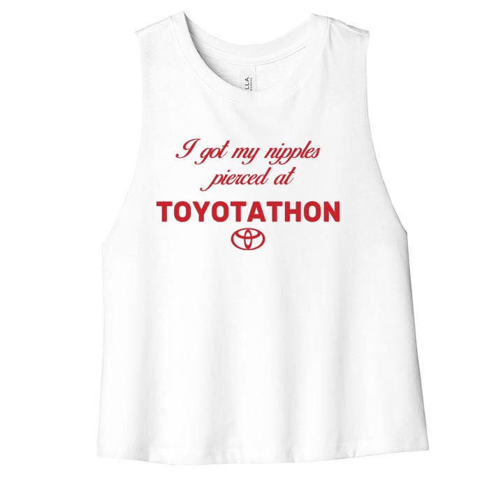 I Got My Nipples Pierced At Toyotathon Women's Racerback Cropped Tank