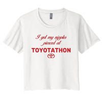 I Got My Nipples Pierced At Toyotathon Women's Crop Top Tee