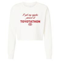 I Got My Nipples Pierced At Toyotathon Cropped Pullover Crew