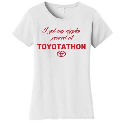 I Got My Nipples Pierced At Toyotathon Women's T-Shirt