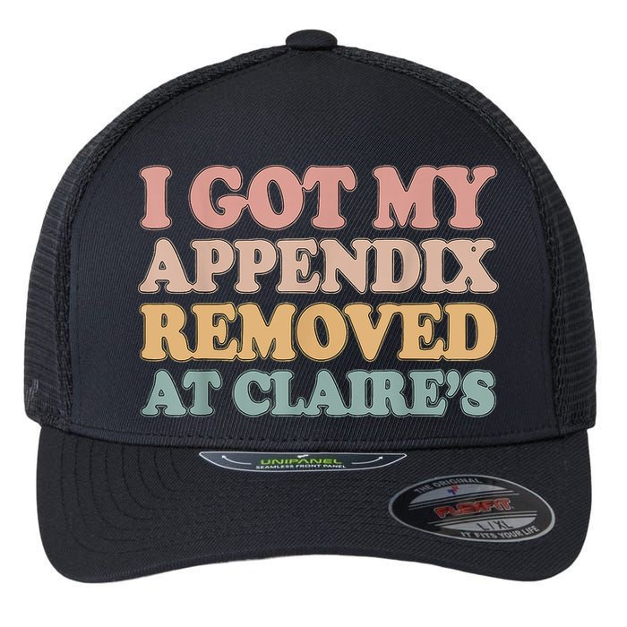 I Got My Appendix Removed At Claire Mental Health Awareness Flexfit Unipanel Trucker Cap